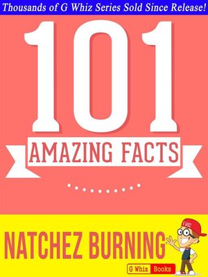 cover image of Natchez Burning--101 Amazing Facts You Didn't Know